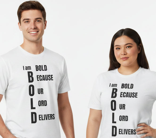 Bold Because Our Lord Delivers T-Shirt