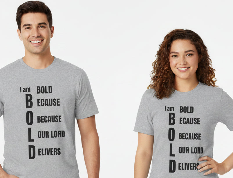 Bold Because Our Lord Delivers T-Shirt